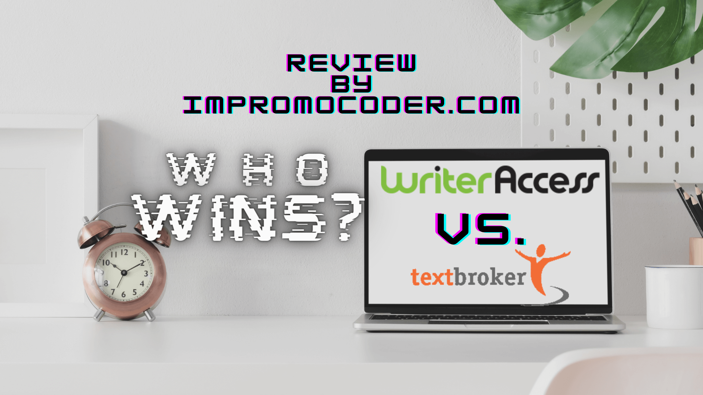 WriterAccess vs TextBroker Comparison - Who Wins?